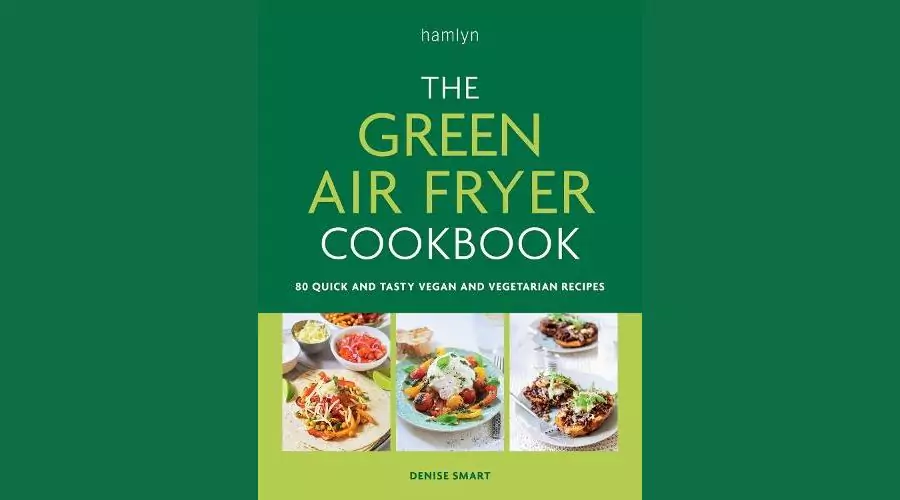 The Green Air Fryer Cookbook: 80 Quick and tasty vegan and Vegetarian recipes 